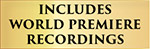 Include World Premiere Recordings