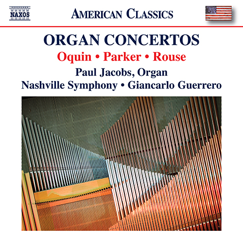 American Organ Concertos – OQUIN, W. • PARKER, H. • ROUSE, C.