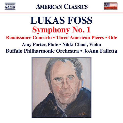FOSS, L.: Symphony No. 1 / Renaissance Concerto / 3 American Pieces / Ode (A. Porter, Nikki Chooi, Buffalo Philharmonic, Falletta)