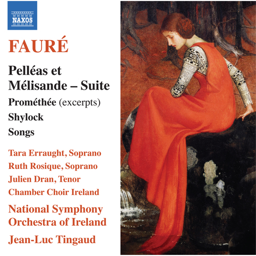 FAURÉ, G.: Pelléas et Mélisande Suite / Prométhée (excerpts) / Shylock Suite / Songs