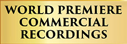 World Premiere Commercial Recordings