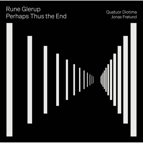 GLERUP, R.: Perhaps Thus the End / Clarinet Quintet (Frølund, Quatuor Diotim)