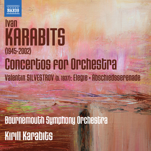 KARABITS, I.: Concertos for Orchestra Nos. 1-3 / SILVESTROV, V.: Elegy / Abschiedsserenade