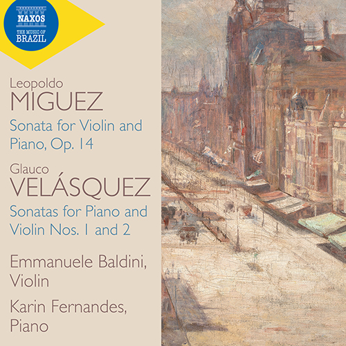 MIGUEZ, L.: Violin Sonata, Op. 14 / VELÁSQUEZ, G.: Violin Sonatas Nos. 1 and 2 (E. Baldini, K. Fernandes)