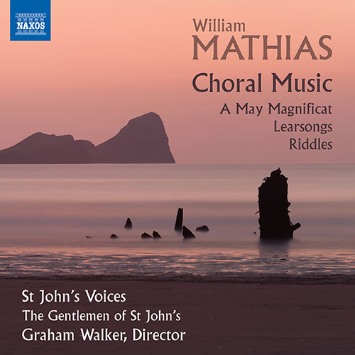 MATHIAS, W.: Choral Music - A May Magnificat / Learsongs / Riddles