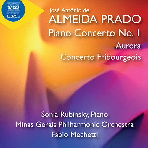 DE ALMEIDA PRADO, J.A.: Piano Concerto No. 1 / Aurora / Concerto Fribourgeois (Rubinsky, Minas Gerais Philharmonic, Mechetti)