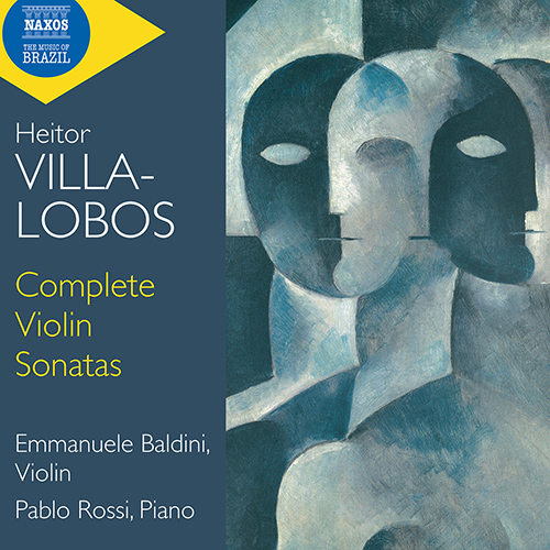 VILLA-LOBOS, H.: Complete Violin Sonatas (E. Baldini, P. Rossi)