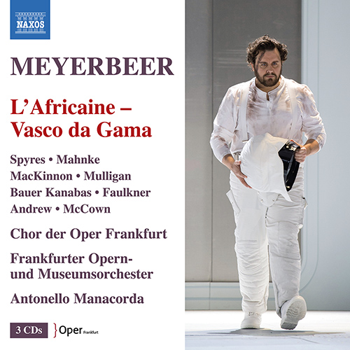 MEYERBEER, G.: L’Africaine (Vasco da Gama) [Opera] (Spyres, Mahnke, MacKinnon, Mulligan, Kanabas, Frankfurt Opera Chorus and Orchestra, Manacorda)