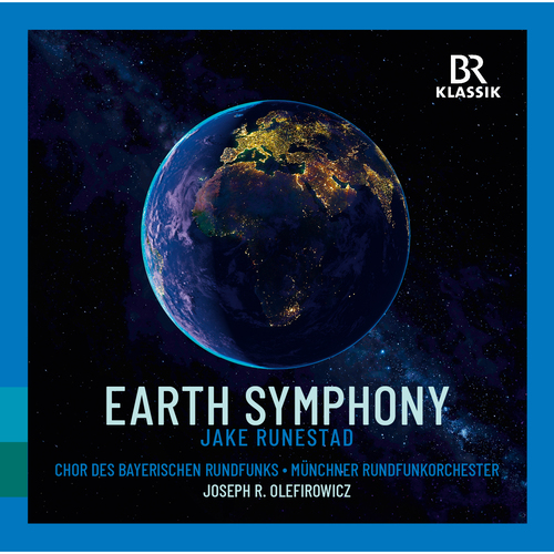 RUNESTAD, J.: Earth Symphony (Bavarian Radio Chorus, Munich Radio Orchestra, Olefirowicz)