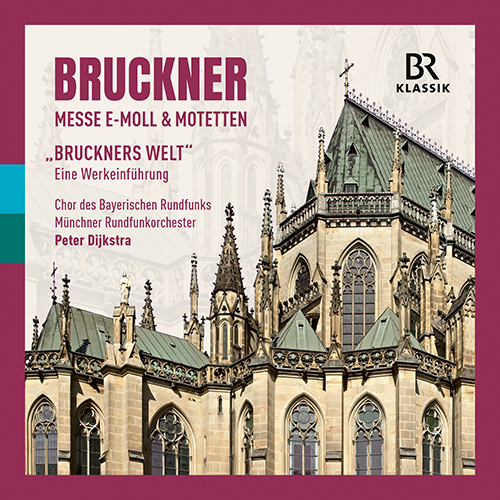 BRUCKNER, A.: Mass No. 2 • Motets • Wege zur Musik – Bruckners Welt: Die Messe in e-Moll