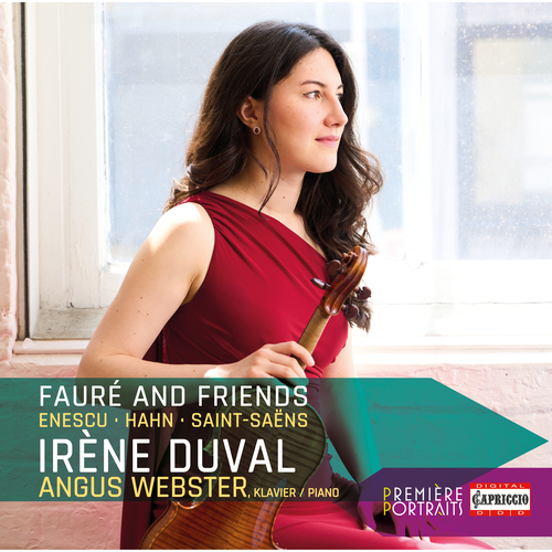 Violin Recital: Duval, Irène – FAURÉ, G. • ENESCU, G. • HAHN, R. • SAINT-SAËNS, C. (Fauré and Friends) (I. Duval, A. Webster)