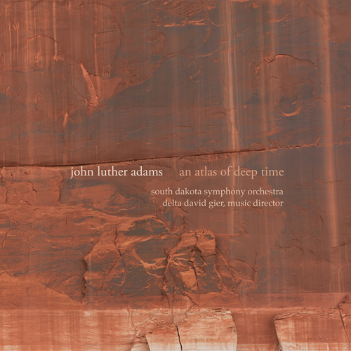 ADAMS, J.L.: Atlas of Deep Time (An) (South Dakota Symphony, Gier)