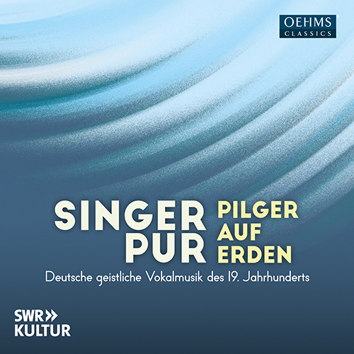 Pilger auf Erden – German Sacred Vocal Music of the 19th Century