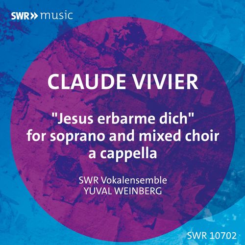 VIVIER, C.: Jesus erbarme dich (Wakako Nasako, South West German Radio Vocal Ensemble, Y. Weinberg)